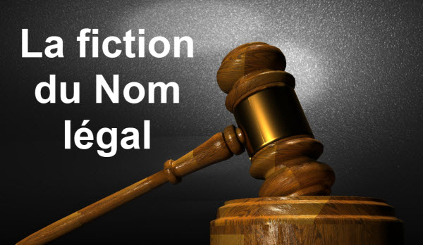 La fiction du Nom légal