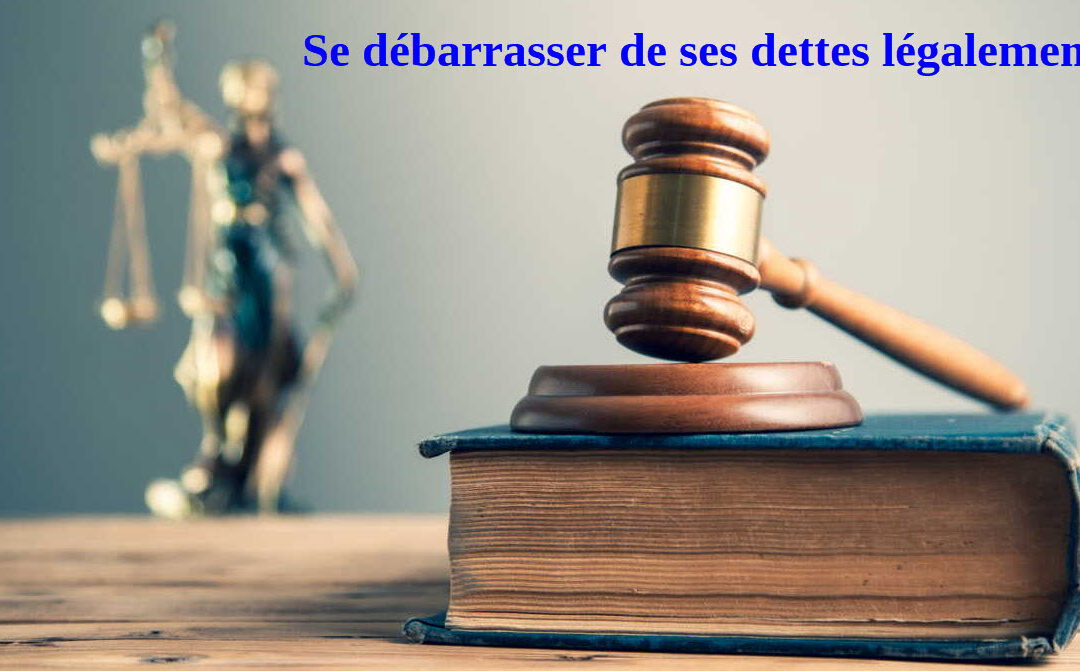 Se débarrasser de ses dettes légalement
