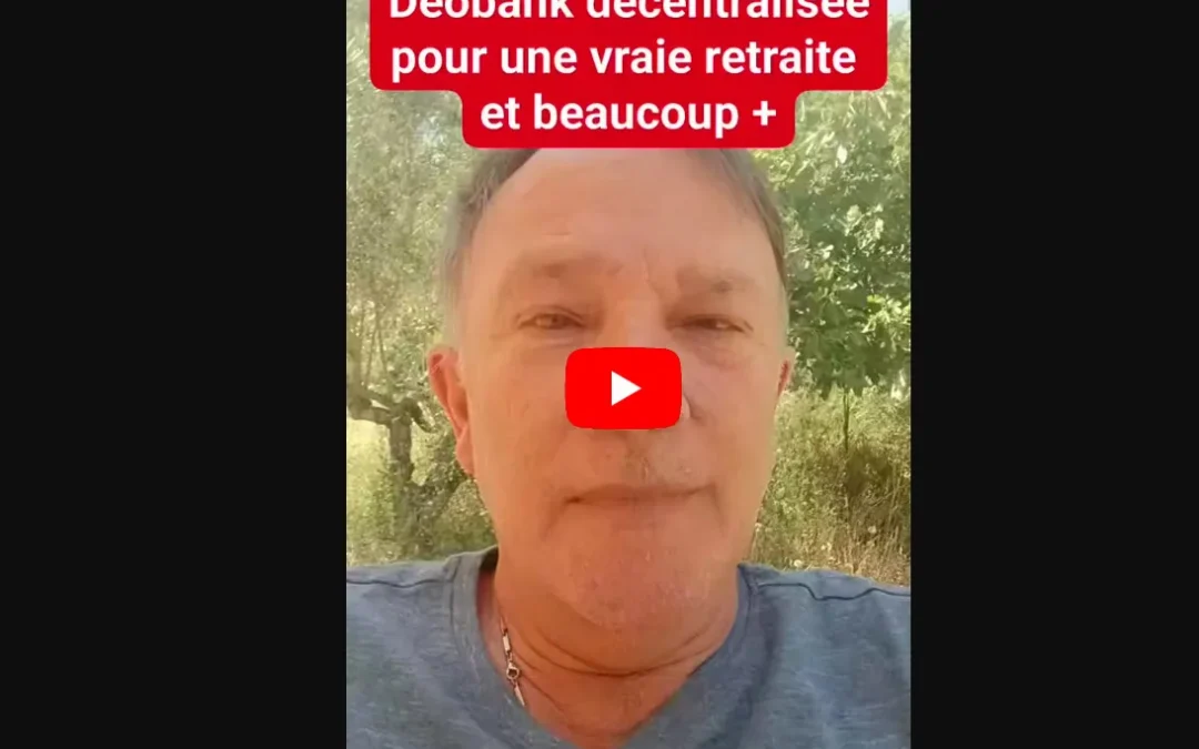 Deobank décentralisée pour une vraie retraite