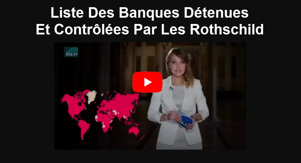 Liste des banques détenues et contrôlées par les Rothschild